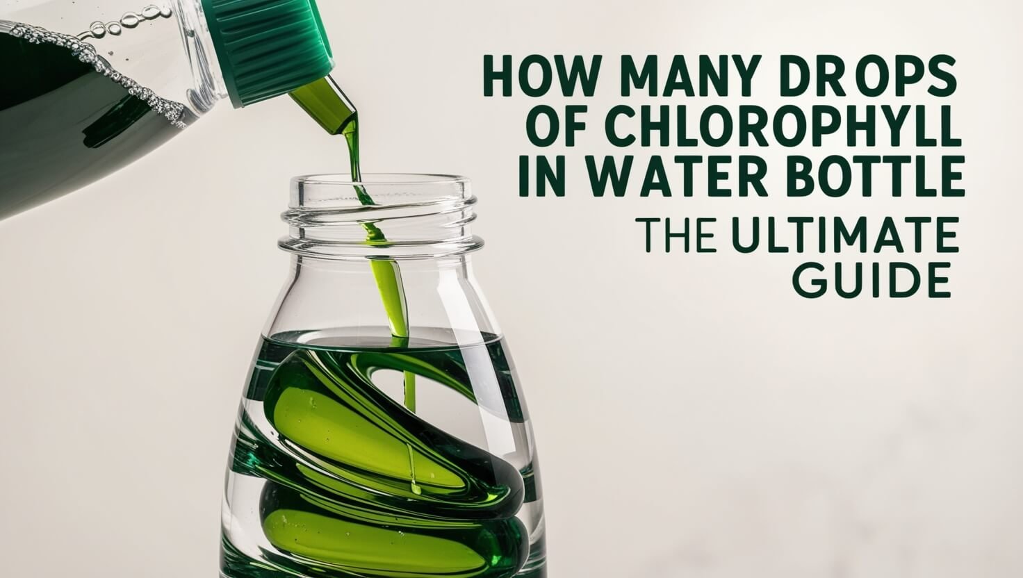 How Many Drops of Chlorophyll in Water Bottle: The Ultimate Guide