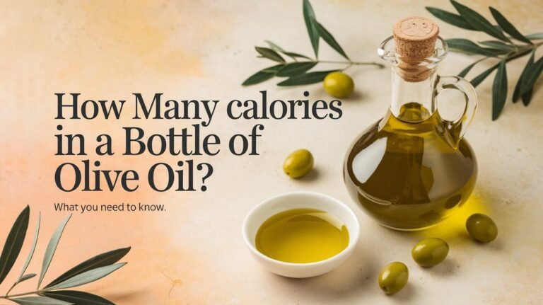 How Many Calories in a Bottle of Olive Oil?